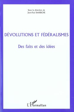 Dévolutions et fédéralismes - des faits et des idées