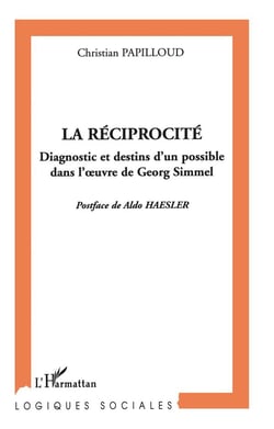 La réciprocité : Diagnostic et destins d'un possible dans l'?uvre de Georg Simmel