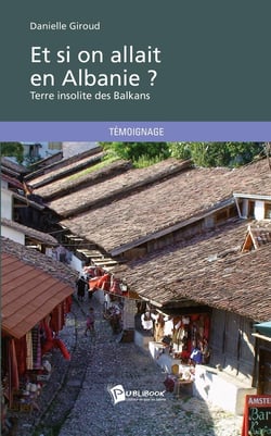 Et si on allait en Albanie ? Terre insolite des Balkans
