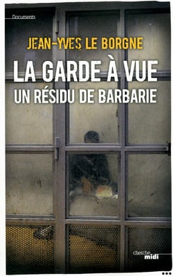 La garde à vue, un résidu de barbarie