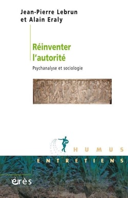 Réinventer l'autorité - psychanalyse et sociologie