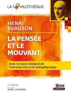 La pensée et le mouvant de Bergson - avec le texte intégral de l'"introduction à la métaphysique" (2e édition)