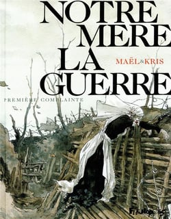 Notre Mère la Guerre Tome 1 : première complainte