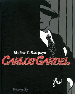 Carlos Gardel : la voix de l'Argentine : Intégrale Tomes 1 et 2