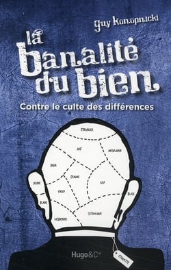 BANALITE DU BIEN CONTRE LE CULTE DES DIFFERENCES