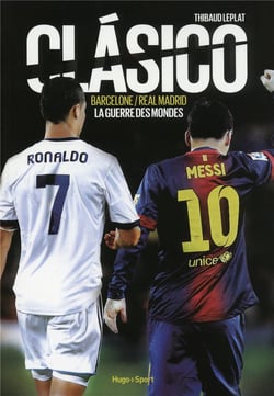Clásico - Barelone/Real Madrid - la guerre des mondes
