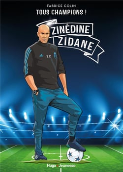 Tous champions ! Zinedine Zidane : À jamais le premier