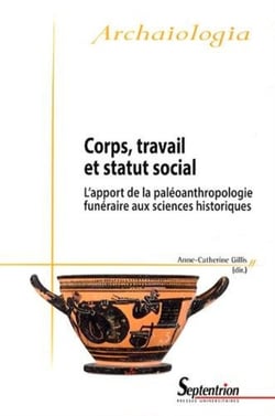 Corps, travail et statut social : L''apport de la paléoanthropologie funéraire aux sciences historiques