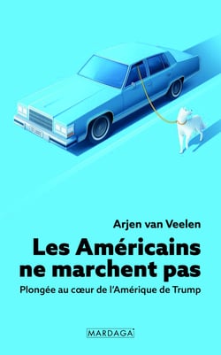 Les Américains ne marchent pas : Plongée au coeur de l'Amérique de Trump