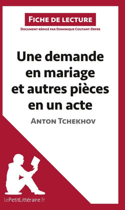Fiche de lecture : une demande en mariage et autres pièces en un acte, de Anton Tchekhov - analyse complète de l'oeuvre et résumé