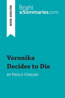 Veronika Decides to Die by Paulo Coelho (Book Analysis) : Detailed Summary, Analysis and Reading Guide
