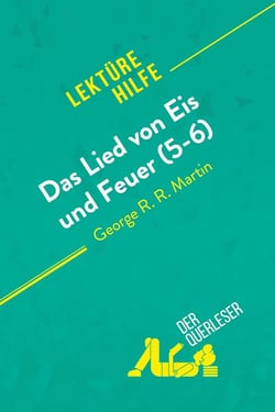 Das Lied von Eis und Feuer (5-6) von George R. R. Martin (Lektürehilfe) : Detaillierte Zusammenfassung, Personenanalyse und Interpretation