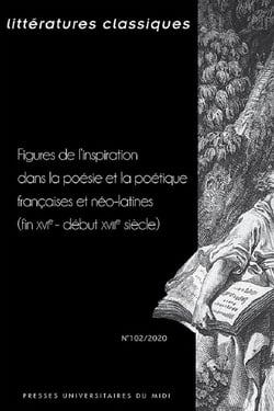 Littérattures classiques n.102 : figures de l'inspiration dans la poésie et la poétique françaises et néo-latines (fin XVIe-début XVIIe siècle)