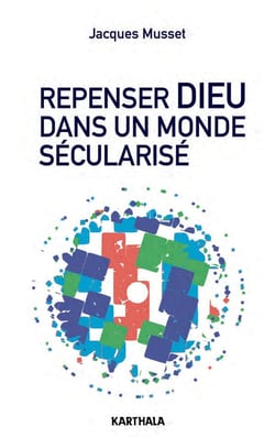 Repenser Dieu dans un monde sécularisé