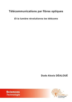 Télécommunications par fibres optiques et la lumière révolutionna les télécoms