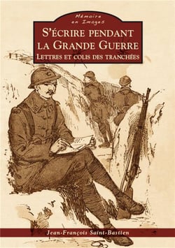 S'écrire pendant la grande guerre - lettres et colis des tranchées