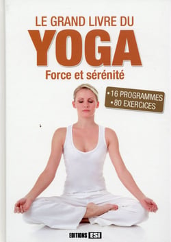 Le grand livre du yoga - force et sérénité