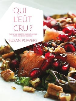 Qui l'eût cru ? - plus de 130 recettes crues et simples pour une santé radieuse