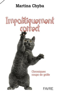 Impolitiquement correct - chroniques coups de griffe