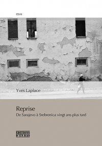 Reprise : de Sarajevo à Srebrenica vingt ans plus tard, réponses à L'âge d'homme et à Peter Handke : essai