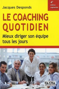 Le coaching quotidien - mieux diriger son équipe tous les jours (4e édition)