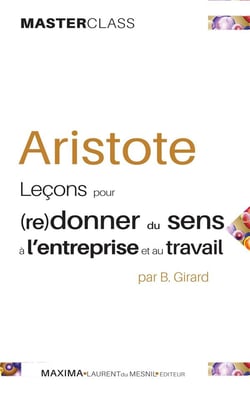 Aristote - leçons pour (re)donner du sens à l'entreprise et au travail