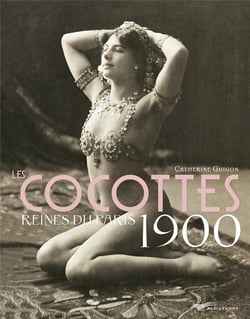 Les cocottes - reines du Paris 1900 (2e édition)