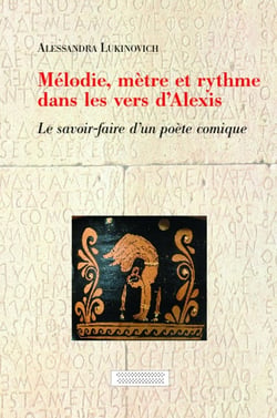 Mélodie - mètre et rythme dans les vers d'Alexis - le savoir-faire d'un poète comique