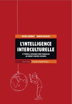L'intelligence interculturelle - 15 thèmes à explorer pour travailler au contact d'autres cultures