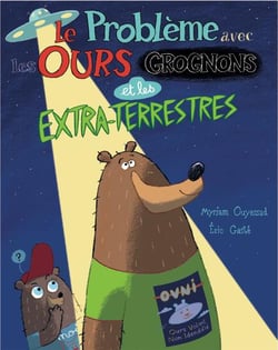 Le problème avec les ours grognons et les extra-terrestres