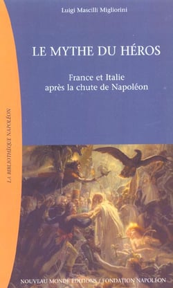 Le mythe du heros - france et italie apres la chute de napoleon