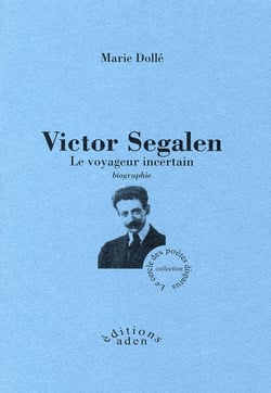 Victor segalen - le voyageur incertain