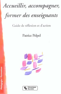 Accueillir, accompagner, former des enseignants - guide re reflexion et d'action
