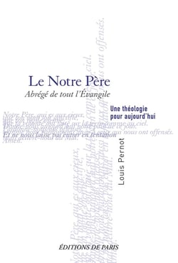 Le notre père : Abrégé de tout l'évangile - Une théologie pour aujourd'hui