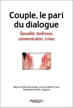 Couple, le pari du dialogue - sexualité, tendresse, communication, crises