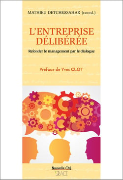 L'entreprise délibérée - refonder le management par le dialogue