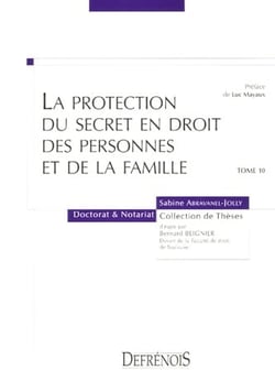 La protection du secret en droit des personnes et des familles t.10