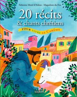 20 récits et chants chrétiens pour vivre le Carême