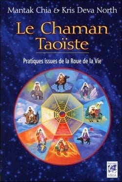 Le chaman taoïste - pratiques issues de la Roue de la Vie