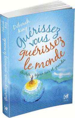 Guérissez vous, guérissez le monde - guérir, s'épanouir et grandir