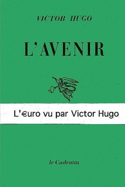 L'avenir - l'euro vu par victor hugo