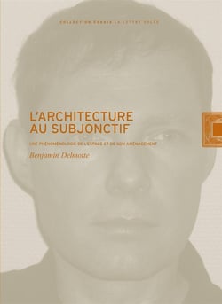 L'architecture au subjonctif - une phénoménologie de l'espace et de son aménagement