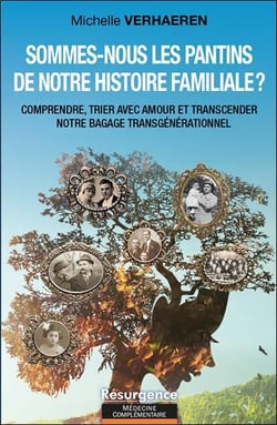 Sommes-nous les pantins de notre histoire familiale ? comprendre, trier avec amour et transcender notre bagage trangénérationnel