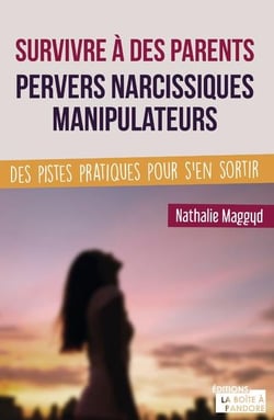 Survivre à des parents pervers narcissiques manipulateurs