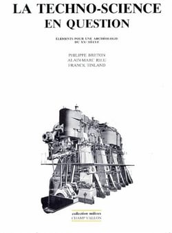La techno-science en question - éléments pour une archéologie du XXe siècle
