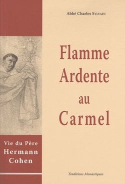 Flamme ardente au carmel - vie du père hermann cohen