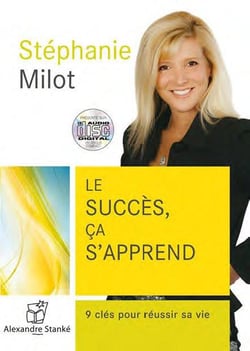 Le succès, ça s'apprend - 9 clés pour réussir sa vie
