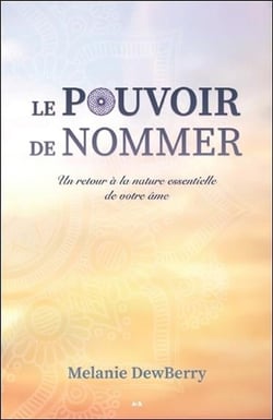Le pouvoir de nommer - un retour à la nature essentielle de votre âme