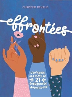 Les effrontées : l'histoire pas plate de 21 québécoises audacieuses
