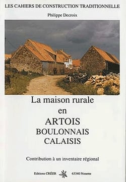 La maison rurale en artois, boulonnais et calaisis - contribution à un inventaire régional